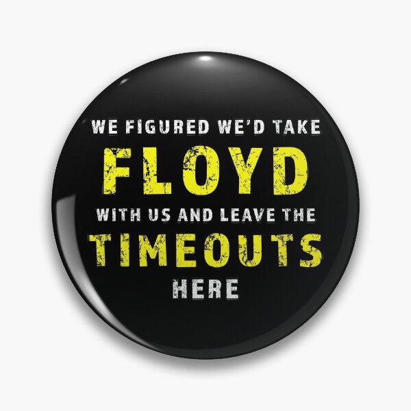 Item preview, We figured wed take Floyd and leave the Timeouts here designed and sold by AllLeftSides42.