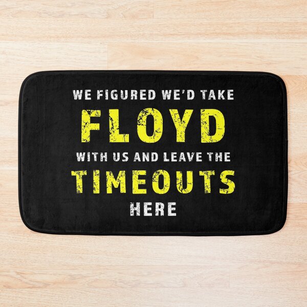Item preview, We figured wed take Floyd and leave the Timeouts here designed and sold by AllLeftSides42.