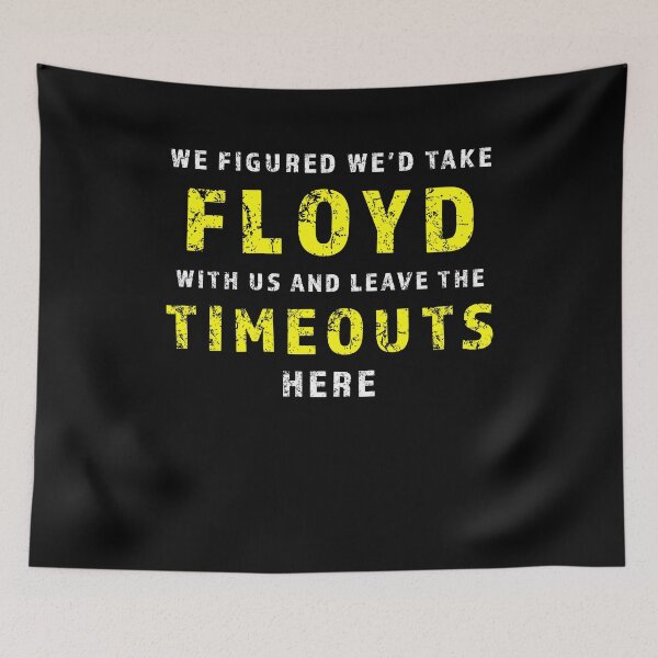 Item preview, We figured wed take Floyd and leave the Timeouts here designed and sold by AllLeftSides42.