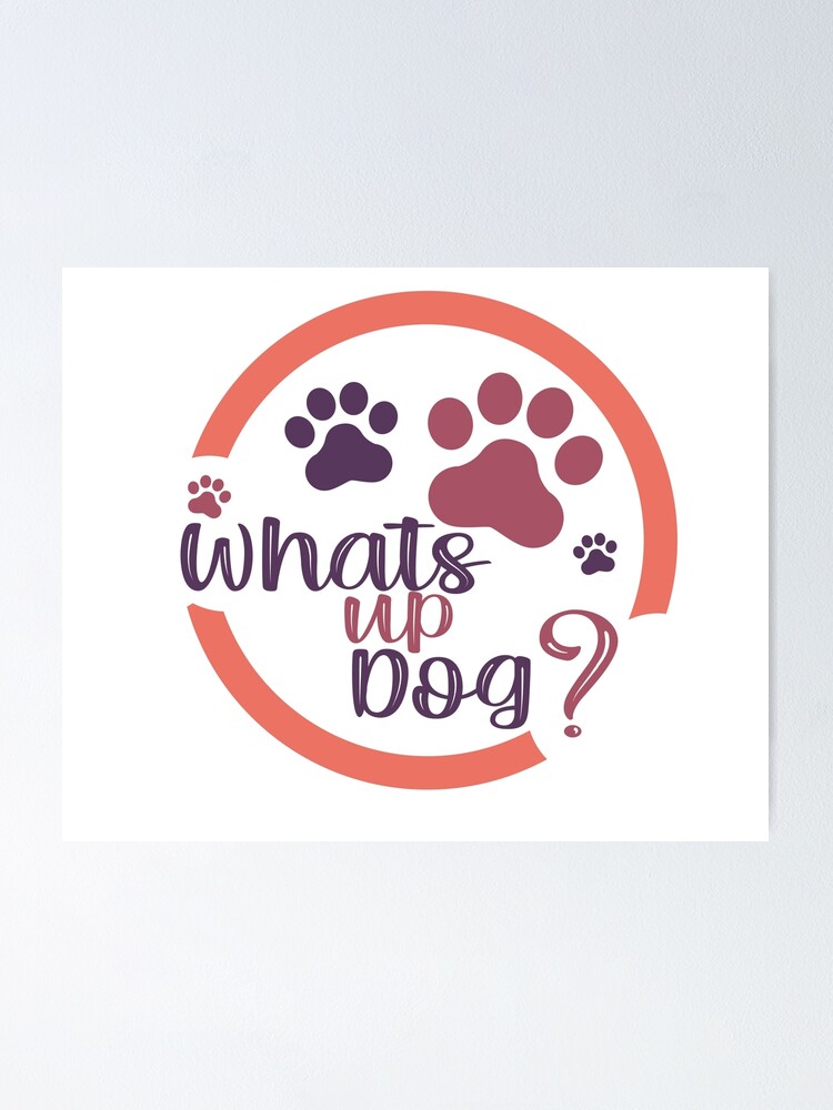 "Whats Up Dog Whats Up Dog vintage" Poster for Sale by graphicgenie