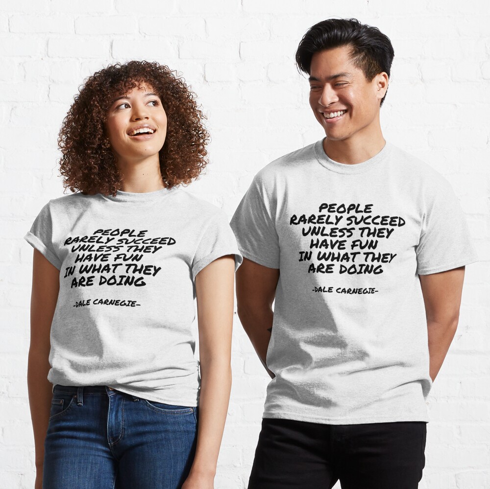 Dale Carnegie - People rarely succeed unless they have fun in what they are  doing Essential T-Shirt for Sale by appleofyoureye