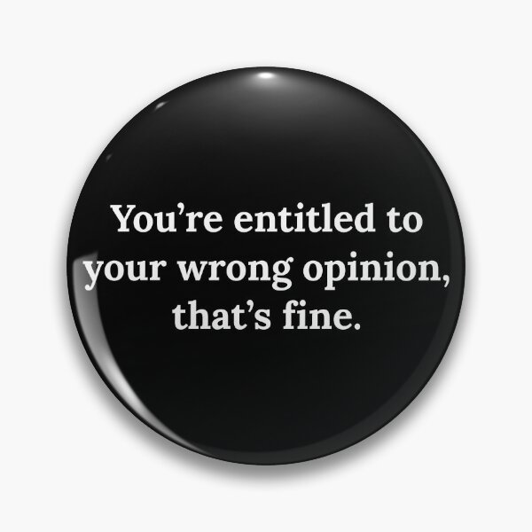 Item preview, You're entitled to your wrong opinion that's fine designed and sold by Raw Creative Prints.