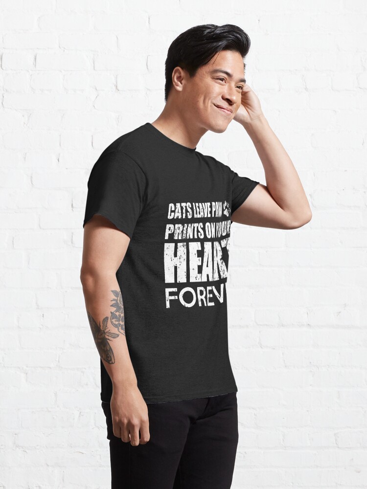 Alternate view of Cats Can Leave Paw Prints On Your Heart Forever Classic T-Shirt