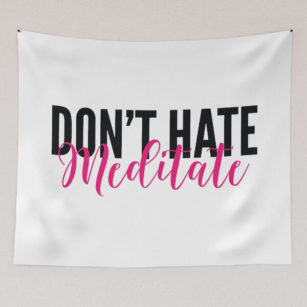 Item preview, Don't Hate Meditate designed and sold by MSA-42.
