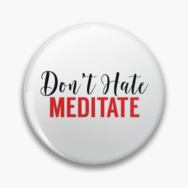 Item preview, Don't Hate Meditate designed and sold by MSA-42.