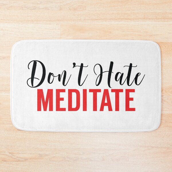 Item preview, Don't Hate Meditate designed and sold by MSA-42.