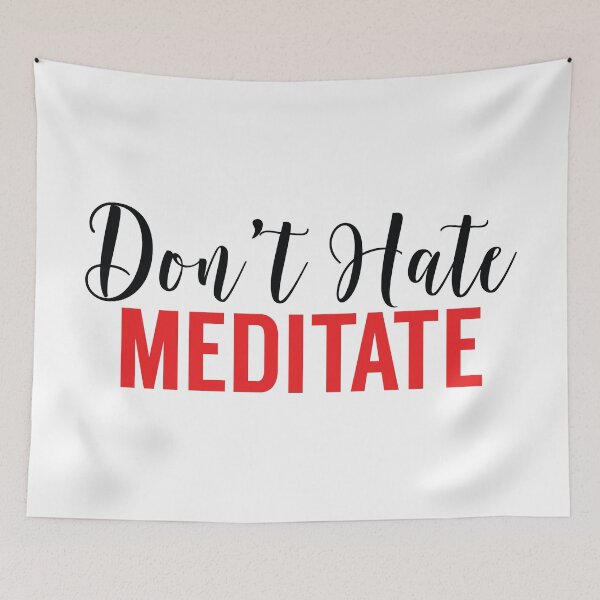 Item preview, Don't Hate Meditate designed and sold by MSA-42.