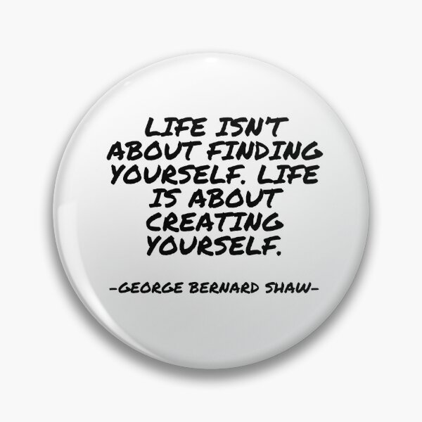 Item preview, George Bernard Shaw - Life isn’t about finding yourself. Life is about creating yourself. designed and sold by appleofyoureye.
