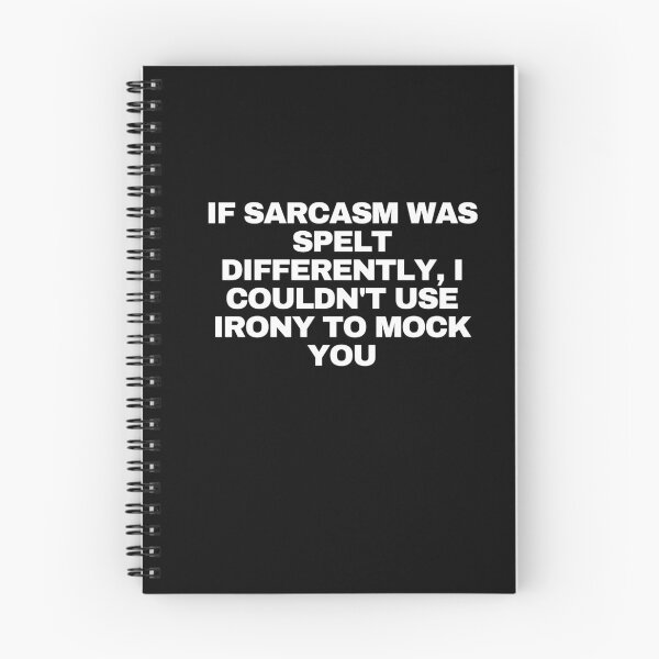 Item preview, If sarcasm was spelt differently, I couldn't use irony to mock you designed and sold by Yesmalady.