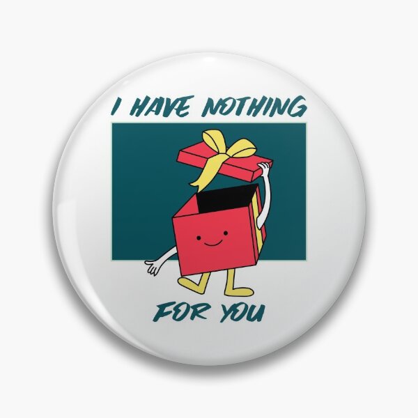 Item preview, I Have Nothing For You designed and sold by unikologo.