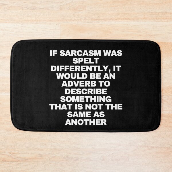 Item preview, If sarcasm was spelt differently, it would be an adverb to describe something that is not the same as another designed and sold by Yesmalady.