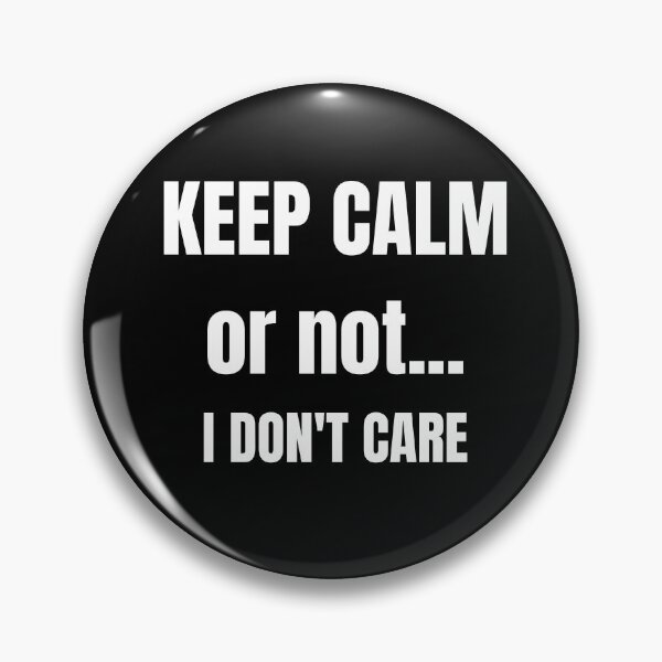 Item preview, Keep Calm; or not.... I don't care! designed and sold by TeeZoneZtore.