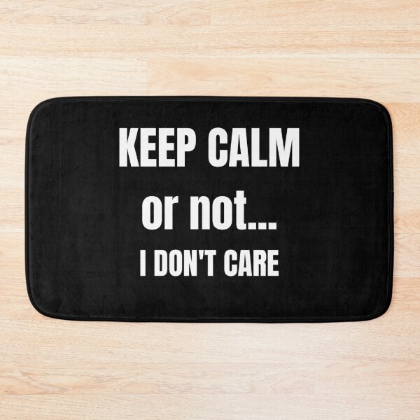 Item preview, Keep Calm; or not.... I don't care! designed and sold by TeeZoneZtore.