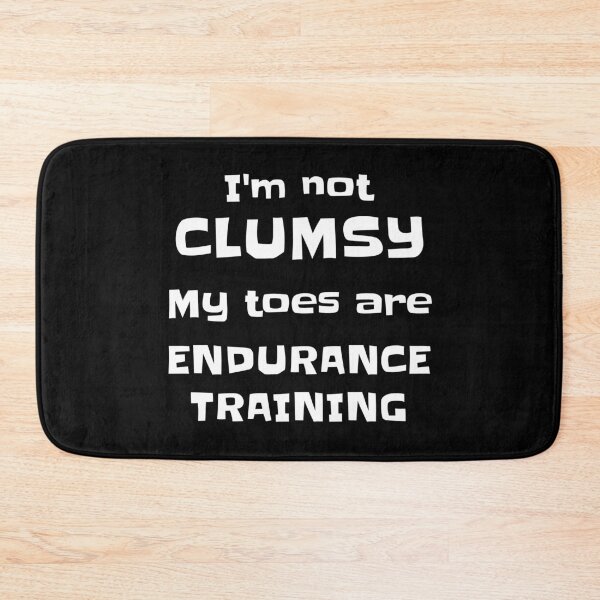 Item preview, I'm Not Clumsy, my toes are Endurance Training designed and sold by WeaveTrumpet.