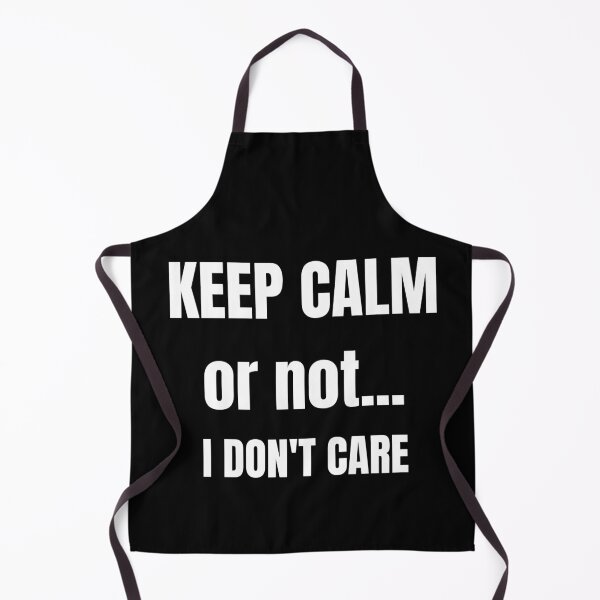 Item preview, Keep Calm; or not.... I don't care! designed and sold by TeeZoneZtore.
