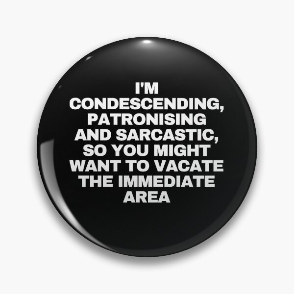 Item preview, I'm condescending, patronising and sarcastic, so you might want to vacate the immediate area designed and sold by Yesmalady.