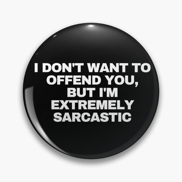 Item preview, I don't want to offend you, but I'm extremely sarcastic designed and sold by Yesmalady.