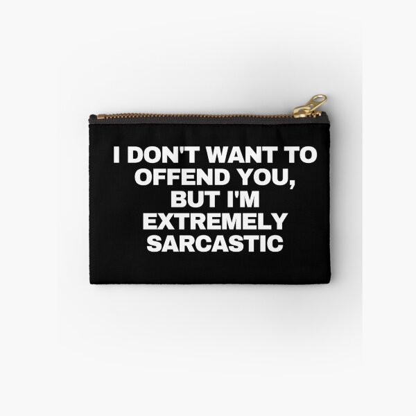 Item preview, I don't want to offend you, but I'm extremely sarcastic designed and sold by Yesmalady.