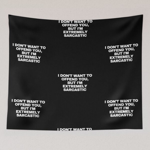 Item preview, I don't want to offend you, but I'm extremely sarcastic designed and sold by Yesmalady.