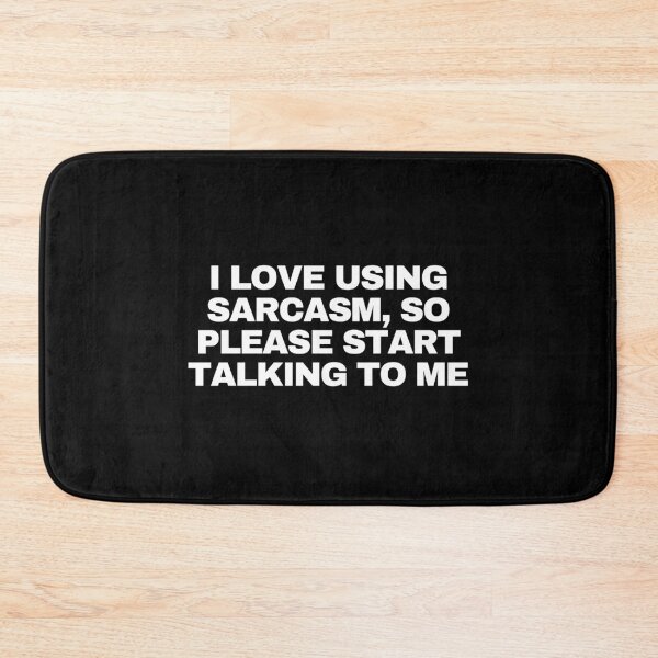 Item preview, I love using sarcasm, so please start talking to me designed and sold by Yesmalady.