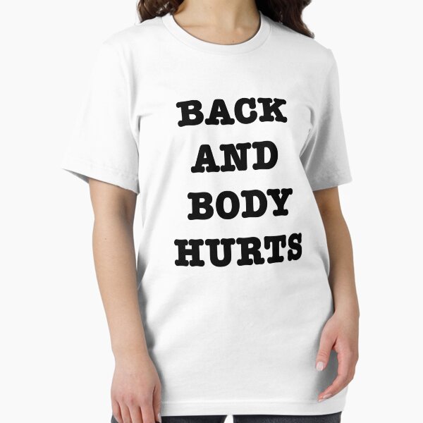 Back and body hurts Essential T-Shirt