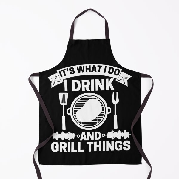Item preview, It's What I Do I Drink And Grill Things designed and sold by ohmier.