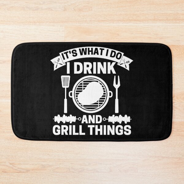 Item preview, It's What I Do I Drink And Grill Things designed and sold by ohmier.