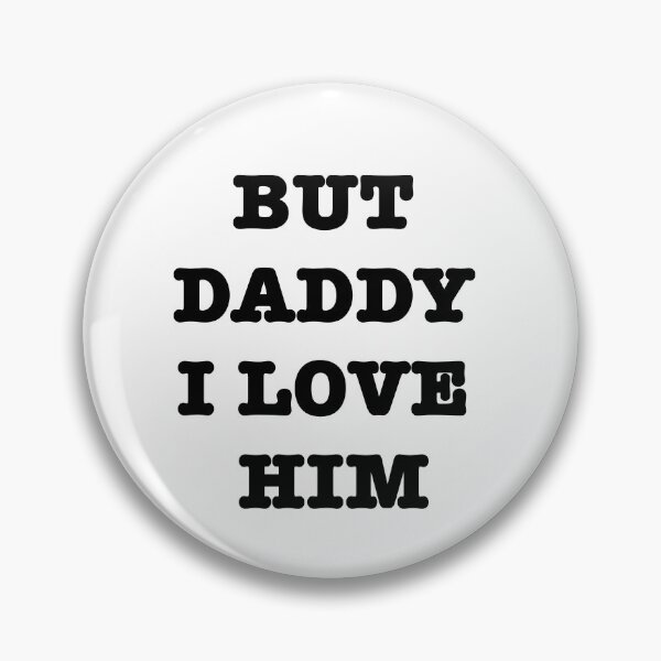 Item preview, But daddy i love him designed and sold by famoso.