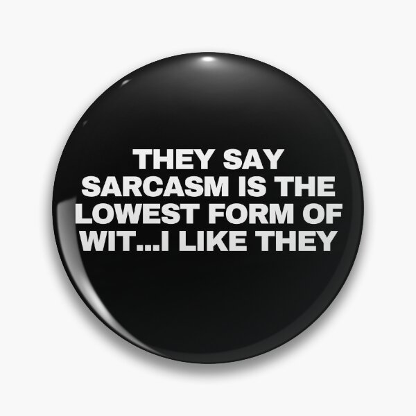 Item preview, They say sarcasm is the lowest form of wit...I like they designed and sold by Yesmalady.