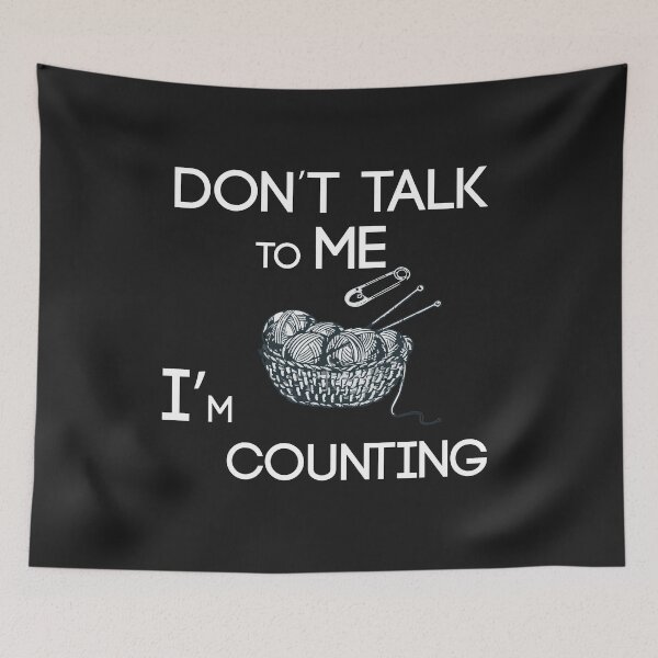 Item preview, don'y talk to me i'm counting, funny knitting crochet  designed and sold by akirsaid.