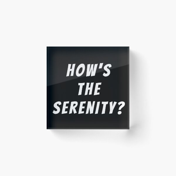 Item preview, How's the serenity? Text only design. designed and sold by JellyBeenzz.