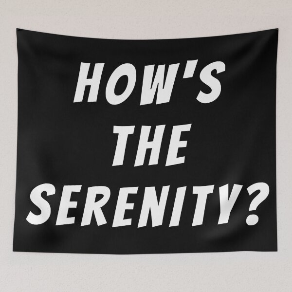 Item preview, How's the serenity? Text only design. designed and sold by JellyBeenzz.