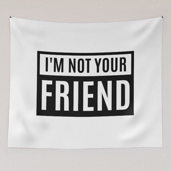 Item preview, I'm Not Your Friend - Therefore I am designed and sold by m95sim.