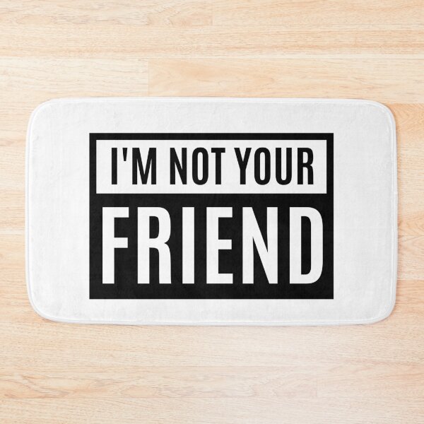 Item preview, I'm Not Your Friend - Therefore I am designed and sold by m95sim.