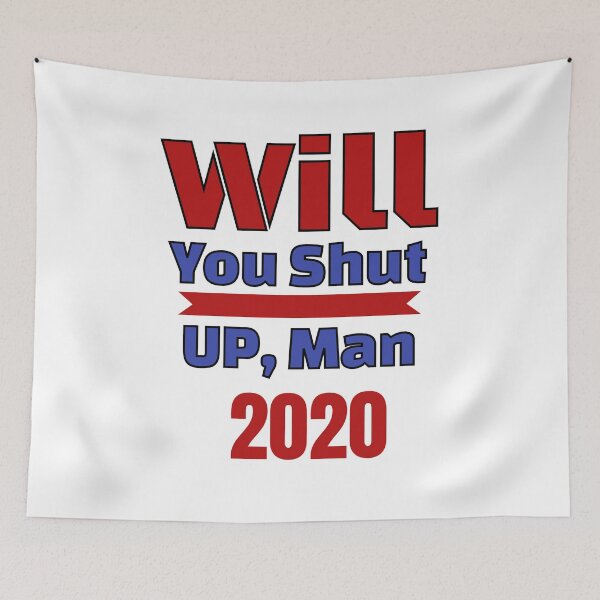 Item preview, Will You Shut Up Man 2020 designed and sold by Isheilstylish.