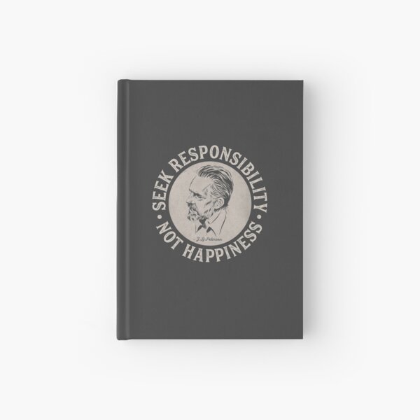 Jordan Peterson - Seek Responsibility, Not happiness (light on dark) Hardcover Journal