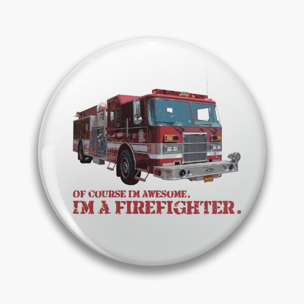 Item preview, Of course I'm awesome, I'm a Firefighter. designed and sold by FistfulOfCool.