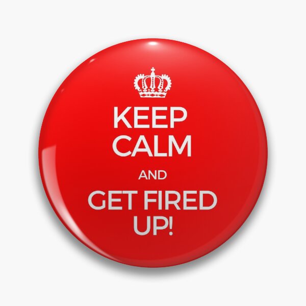 Item preview, Keep Calm and Get Fired Up! designed and sold by tnkmore.