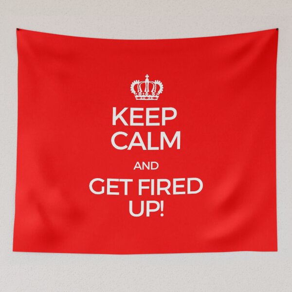 Item preview, Keep Calm and Get Fired Up! designed and sold by tnkmore.