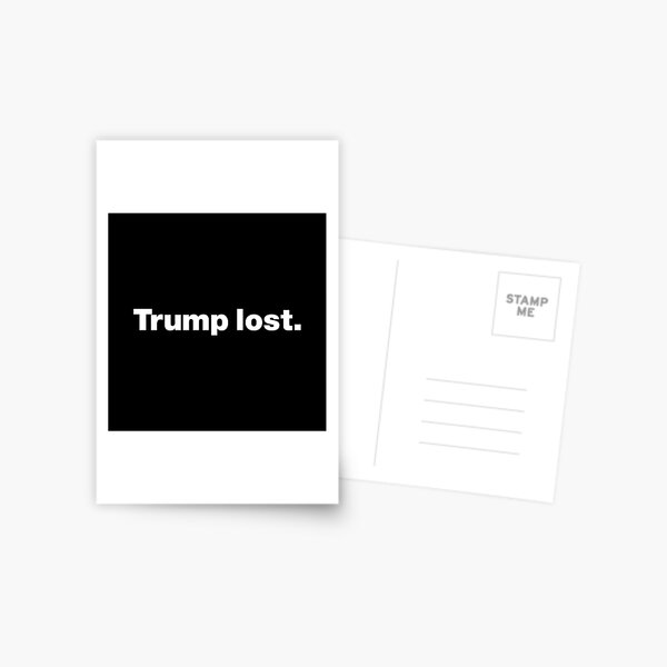 Trump lost - Trump loses the election and in general (white version) Postcard