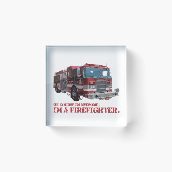 Item preview, Of course I'm awesome, I'm a Firefighter. designed and sold by FistfulOfCool.