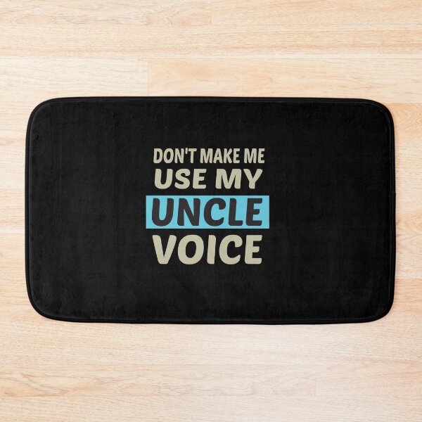 Item preview, Don't Make Me Use My Uncle Voice, Cute Funny Gift Ideas For Uncle designed and sold by awesomedraw.