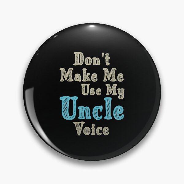 Item preview, Don't Make Me Use My Uncle Voice, Cute Funny Gift Ideas For Uncle designed and sold by awesomedraw.