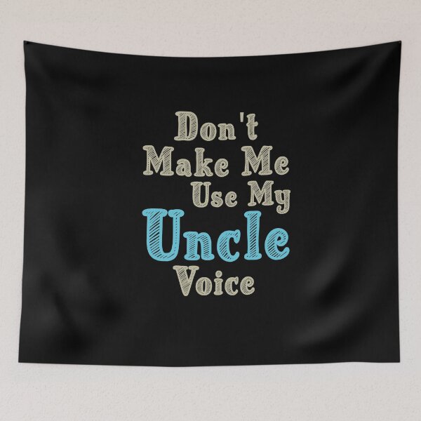 Item preview, Don't Make Me Use My Uncle Voice, Cute Funny Gift Ideas For Uncle designed and sold by awesomedraw.