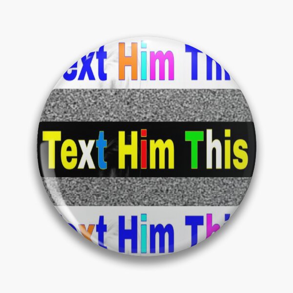 Item preview, Text him this designed and sold by (b)ananartista SBUFF.