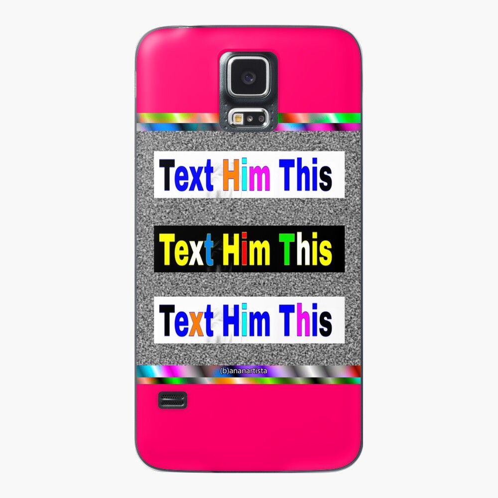 Text him this Case & Skin for Samsung Galaxy