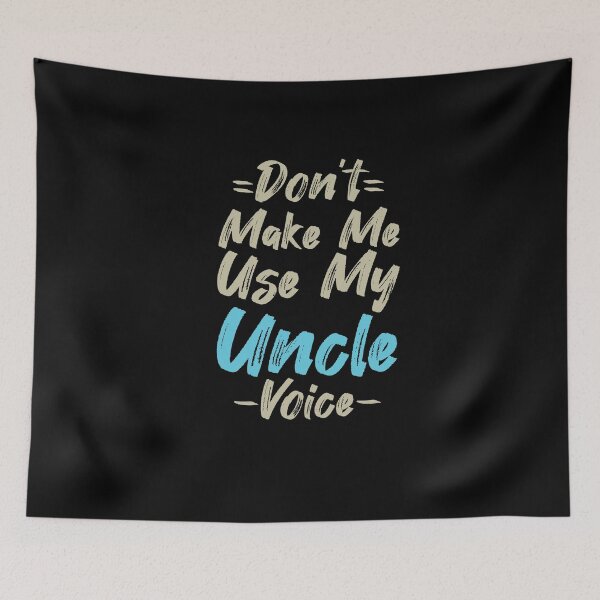 Item preview, Don't Make Me Use My Uncle Voice, Cute Funny Gift Ideas For Uncle designed and sold by awesomedraw.
