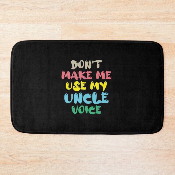 Item preview, Don't Make Me Use My Uncle Voice, Cute Funny Gift Ideas For Uncle designed and sold by awesomedraw.