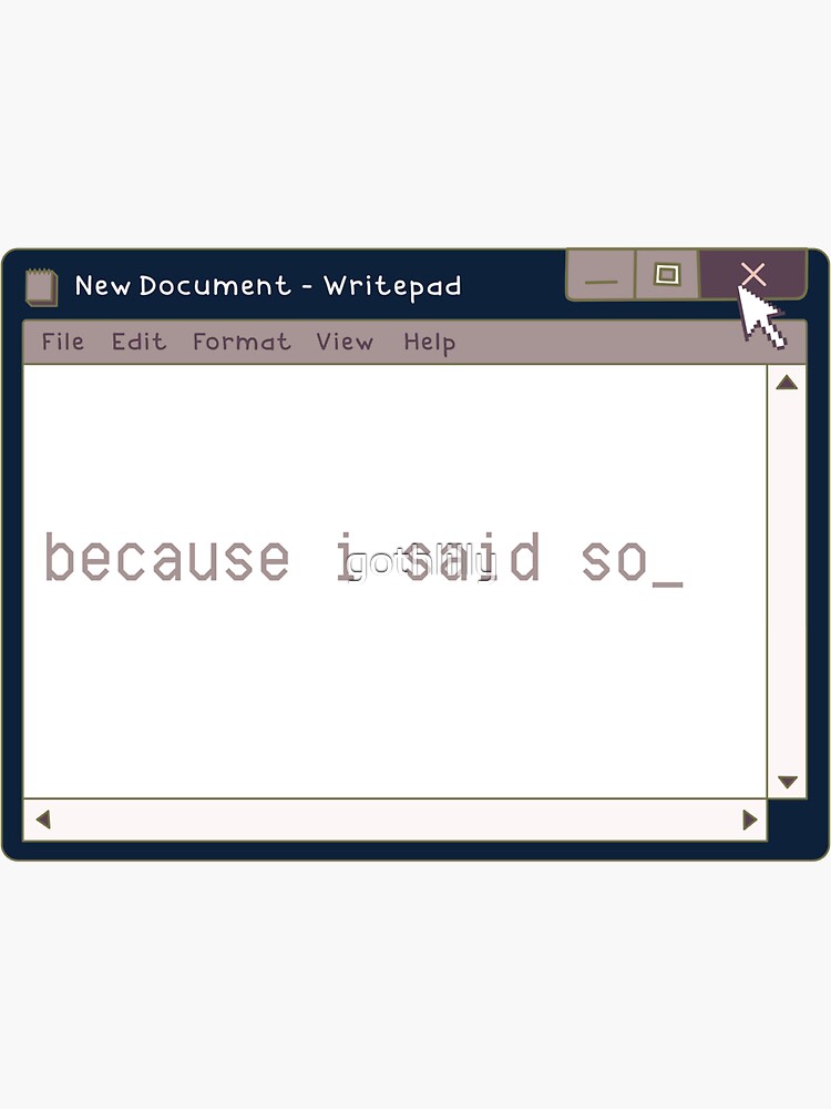 "Because I said so"Cyber Design Cyber Punk Windows 98 by gothlilly