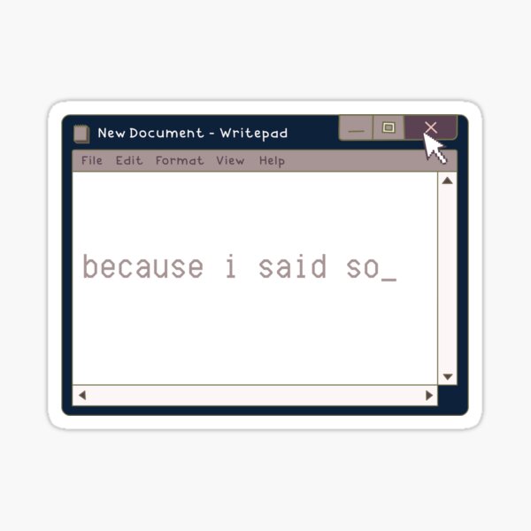 "Because I said so"Cyber Design Cyber Punk Windows 98 Sticker